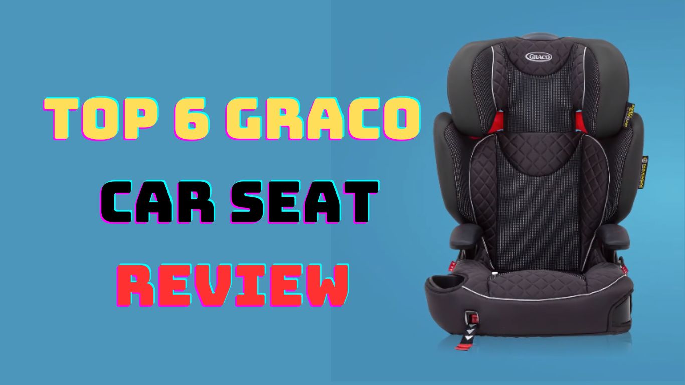 Top 6 Graco Car Seat Review 