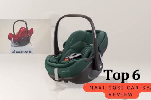 Top 6 Maxi Cosi Car Seat Review 